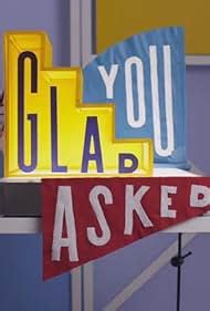 Glad You Asked (2019) .